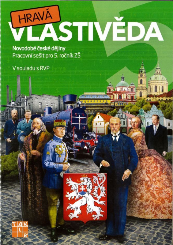 Hravá vlastivěda 5 - Novodobé české dějiny - pracovní sešit TAKTIK International, s.r.o