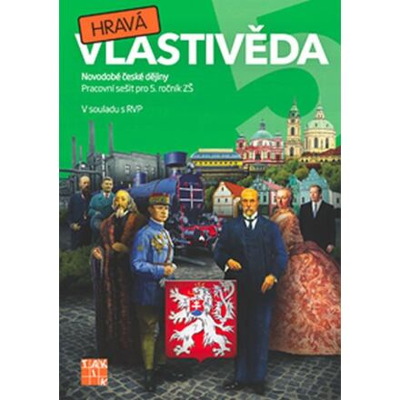 Hravá vlastivěda 5 - Novodobé české dějiny - pracovní sešit TAKTIK International, s.r.o