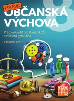 Hravá občanská výchova 8 - pracovní sešit - Anna Malinská, Kamila Pištělková, Antonie Laicmanová, Adriena Binková
