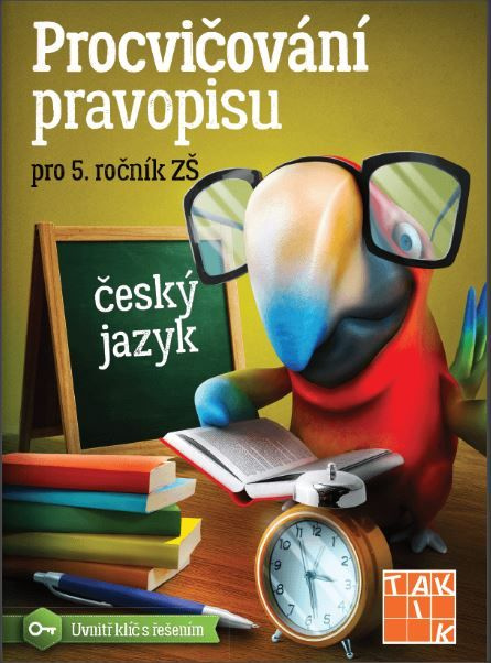 Procvičování pravopisu - český jazyk pro 5. ročník TAKTIK International, s.r.o