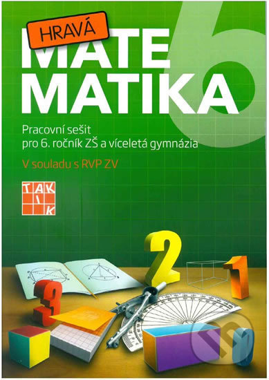 Hravá matematika 6 - pracovní sešit TAKTIK International, s.r.o