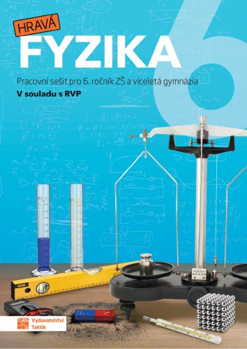 Hravá fyzika 6 - pracovní sešit - nová řada TAKTIK International, s.r.o