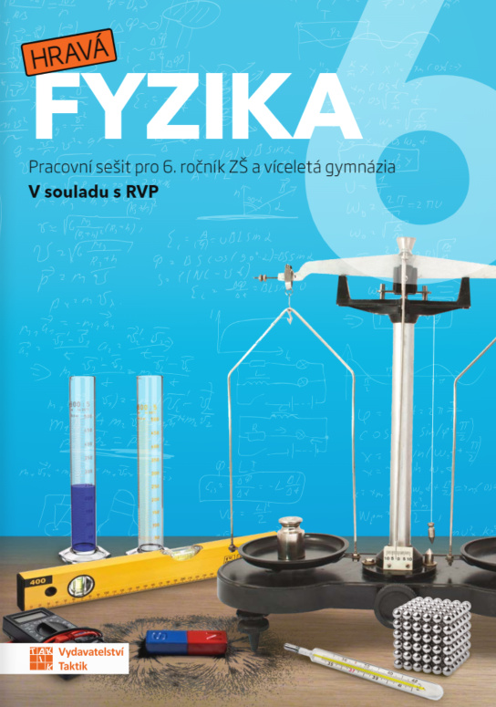 Hravá fyzika 6 - pracovní sešit - nová řada TAKTIK International, s.r.o