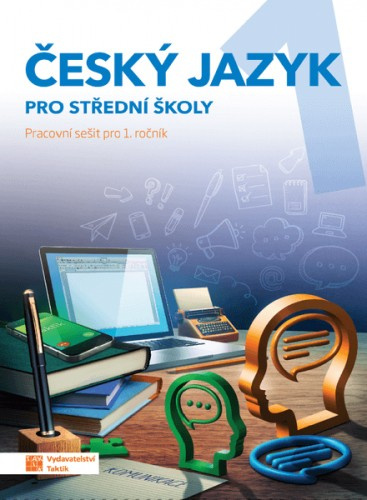 Český jazyk 1 pro SŠ - pracovní sešit TAKTIK International, s.r.o