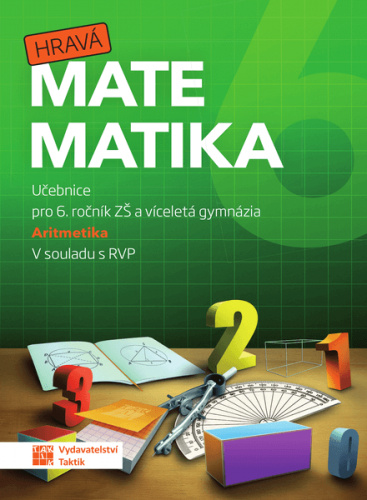 Hravá matematika 6 - učebnice 1. díl (aritmetika) TAKTIK International, s.r.o