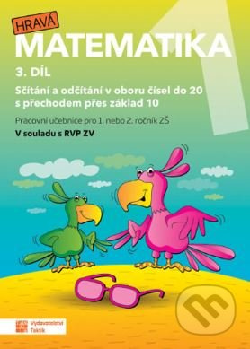 Hravá matematika 1 - pracovní učebnice - přepracované vydání - 3. díl TAKTIK International, s.r.o