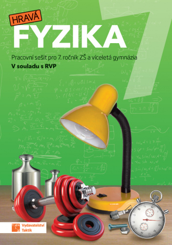 Hravá fyzika 7 - pracovní sešit - nová řada TAKTIK International, s.r.o