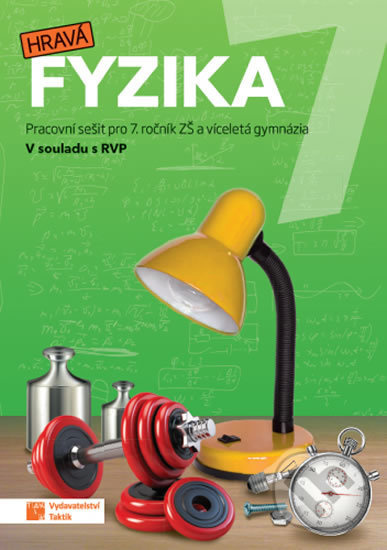 Hravá fyzika 7 - pracovní sešit - nová řada TAKTIK International, s.r.o
