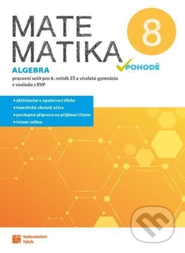 Matematika v pohodě 8 - algebra - pracovní sešit TAKTIK International, s.r.o