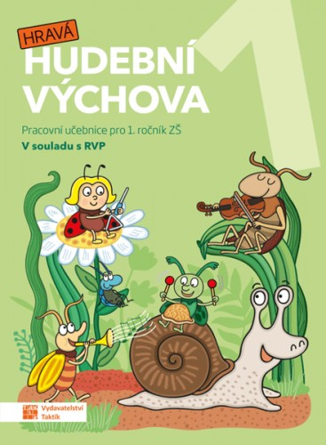 Hravá hudební výchova 1 - pracovní učebnice TAKTIK International, s.r.o