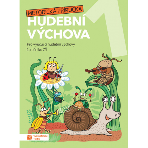 Hravá hudební výchova 1 - metodická příručka TAKTIK International, s.r.o