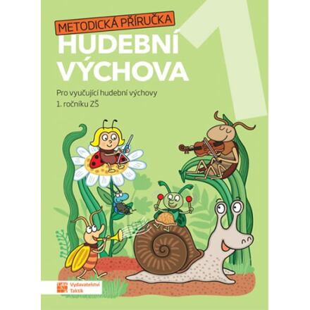 Hravá hudební výchova 1 - metodická příručka TAKTIK International, s.r.o
