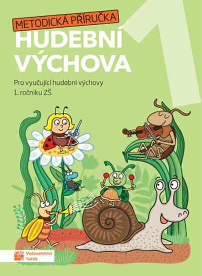Hravá hudební výchova 1 - metodická příručka TAKTIK International, s.r.o