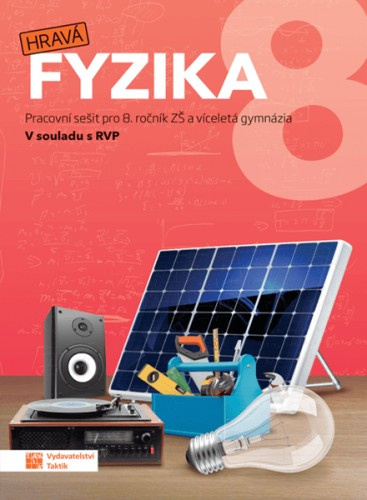 Hravá fyzika 8 - pracovní sešit - nová řada TAKTIK International, s.r.o