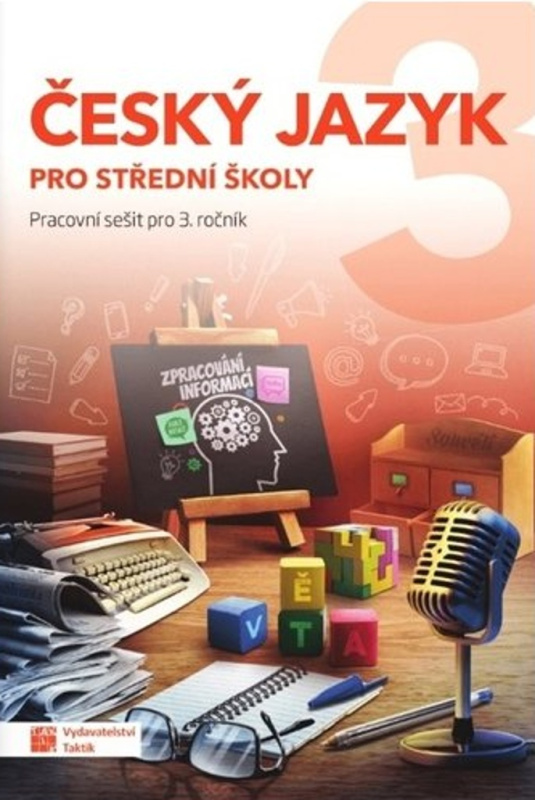Český jazyk 3 pro SŠ - pracovní sešit TAKTIK International, s.r.o