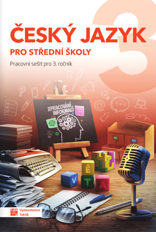 Český jazyk 3 pro SŠ - pracovní sešit TAKTIK International, s.r.o