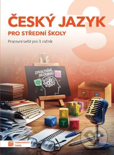 Český jazyk 3 pro SŠ - pracovní sešit TAKTIK International, s.r.o