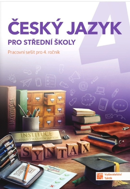 Český jazyk 4 pro SŠ - pracovní sešit TAKTIK International, s.r.o