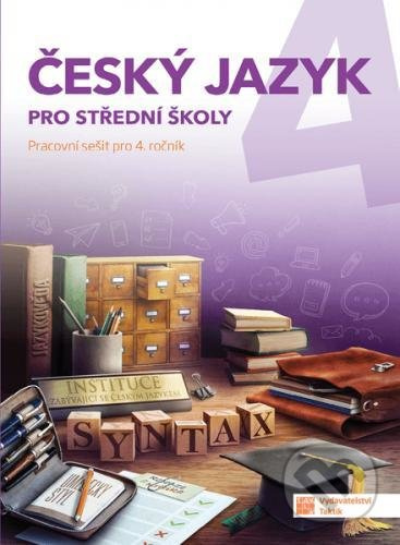 Český jazyk 4 pro SŠ - pracovní sešit TAKTIK International, s.r.o