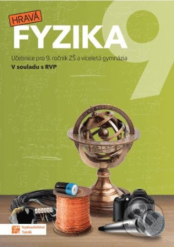 Hravá fyzika 9 - učebnice - nová řada TAKTIK International, s.r.o