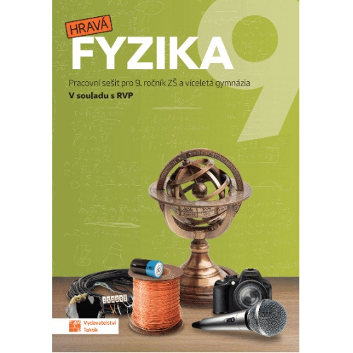Hravá fyzika 9 - pracovní sešit - nová řada TAKTIK International, s.r.o
