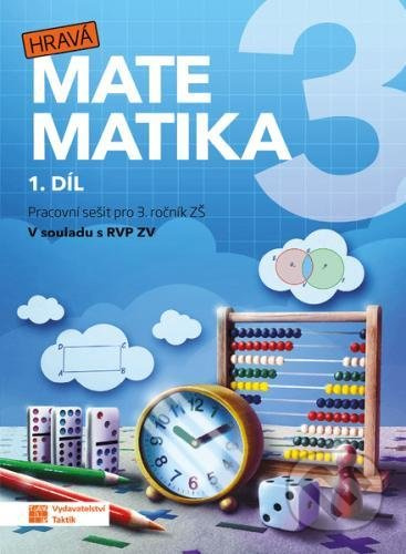 Hravá matematika 3 - přepracované vydání - pracovní sešit - 1. díl TAKTIK International, s.r.o