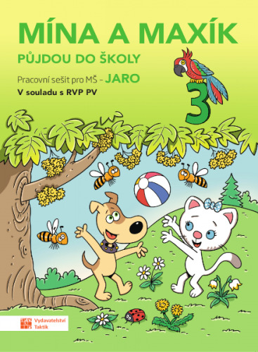 Mína a Maxík půjdou do školy (Pracovní sešit pro Mš: Jaro 3) TAKTIK International, s.r.o