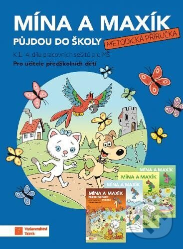 Mína a Maxík půjdou do školy 1-4 - metodická příručka TAKTIK International, s.r.o