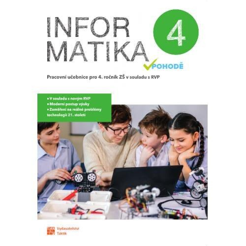 Informatika v pohodě 4 - pracovní učebnice TAKTIK International s.r.o., organizační složka