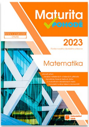 Maturita v pohodě - Matematika 2023 TAKTIK International, s.r.o