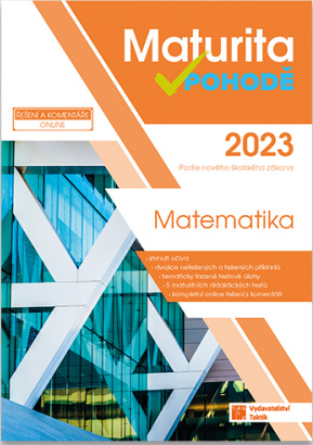 Maturita v pohodě - Matematika 2023 TAKTIK International, s.r.o