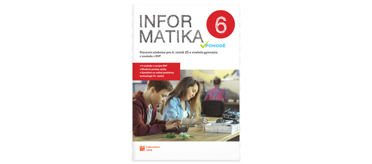 Informatika v pohodě 6 - pracovní učebnice TAKTIK International s.r.o., organizační složka