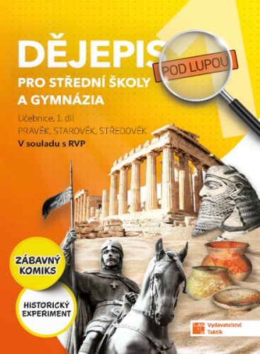 Dějepis pod lupou 1 pro SŠ a gymnázia – učebnice TAKTIK International, s.r.o
