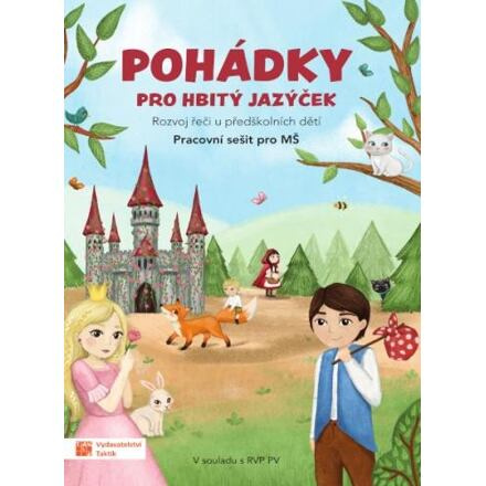 Pohádky pro hbitý jazýček – Rozvoj řeči u předškolních dětí TAKTIK International s.r.o., organizační složka