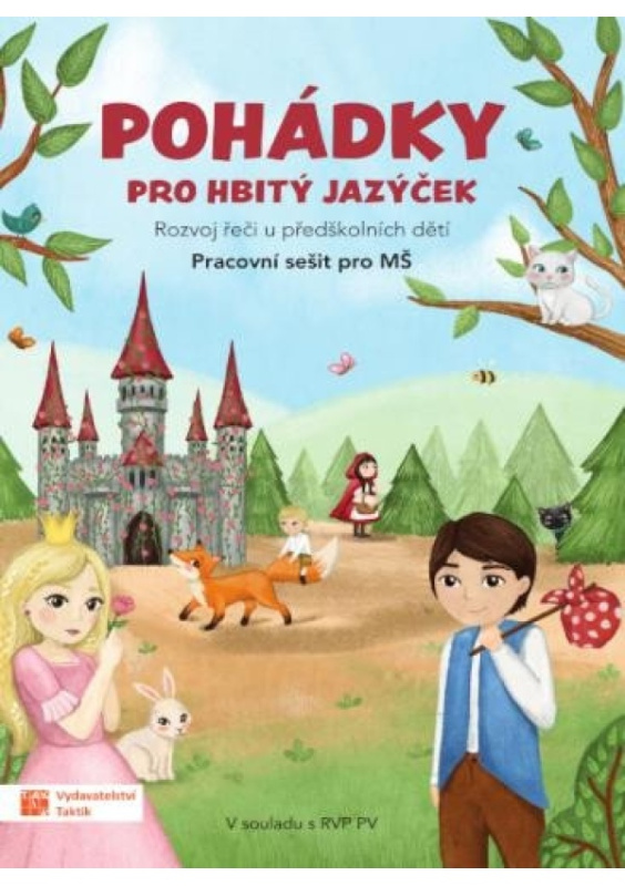 Pohádky pro hbitý jazýček – Rozvoj řeči u předškolních dětí TAKTIK International s.r.o., organizační složka