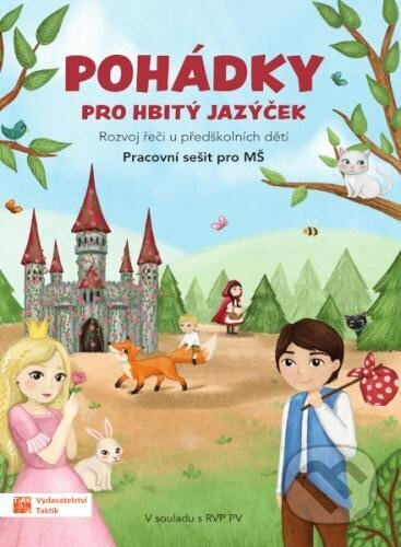 Pohádky pro hbitý jazýček – Rozvoj řeči u předškolních dětí TAKTIK International s.r.o., organizační složka