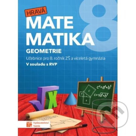 Hravá matematika 8 - Učebnice 2. díl (geometrie) TAKTIK International s.r.o., organizační složka