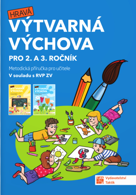 Výtvarná výchova - metodická příručka pro 2. a 3. ročník TAKTIK International, s.r.o