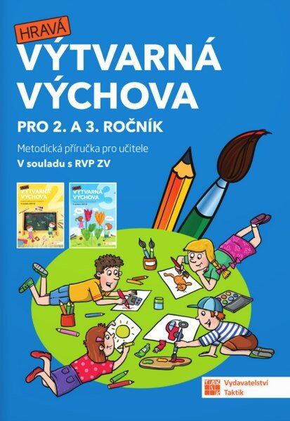 Výtvarná výchova - metodická příručka pro 2. a 3. ročník TAKTIK International, s.r.o