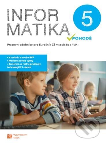 Informatika v pohodě 5 - pracovní učebnice TAKTIK International, s.r.o