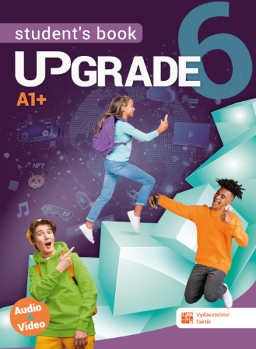 Upgrade 6 - Student´s book A1+ TAKTIK International s.r.o., organizační složka