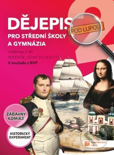 Dějepis pod lupou 2 pro SŠ a gymnázia – učebnice TAKTIK International, s.r.o