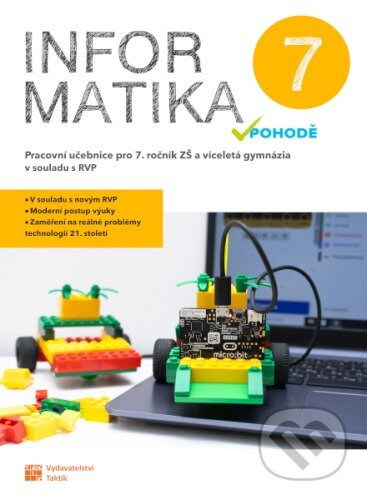 Informatika v pohodě 7 - pracovní učebnice TAKTIK International s.r.o., organizační složka