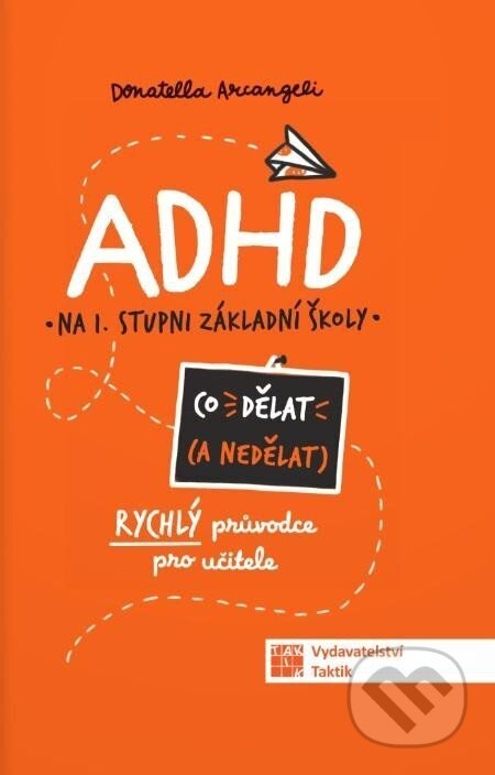 ADHD Co (ne) dělat - Rýchly průvodce nejen pro učitele ZŠ