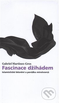 Fascinace džihádem - Gabriel Martinez-Gros