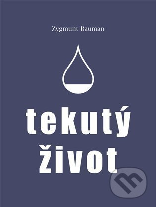 Tekutý život - Zygmunt Bauman