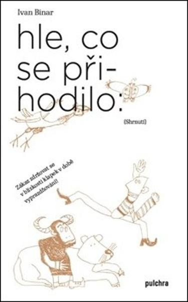 Hle, co se přihodilo - Ivan Binar
