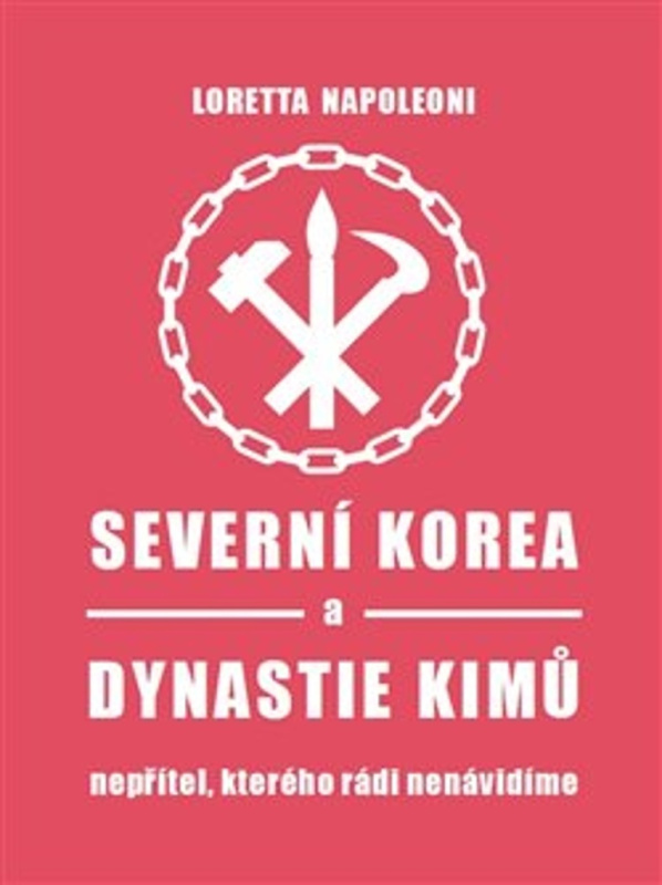 Severní Korea a dynastie Kimů - Loretta Napoleoni