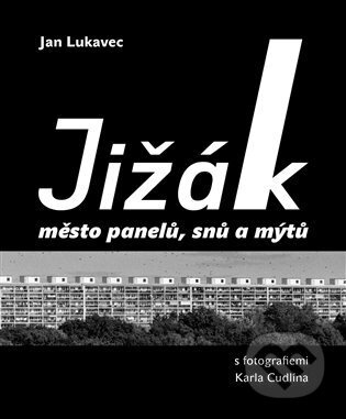 Jižák, město panelů, snů a mýtů - Jan Lukavec