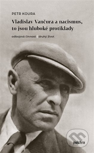 Vladislav Vančura a nacismus, to jsou hluboké protiklady - Petr Koura